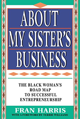 About My Sister's Business : The Black Woman's Road Map to Successful Entrepreneurship - Click to Buy