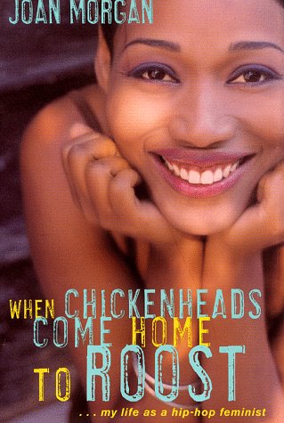 When Chickenheads Come Home to Roost: My Life as a Hip Hop Feminist - Click to Buy