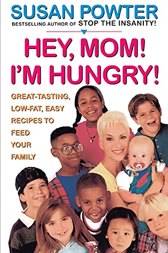 Hey Mom! I'm Hungry!: Great-Tasting, Low-Fat, Easy Recipes to Feed Your Family - Click to Buy