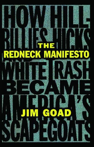 The Redneck Manifesto: How Hillbillies, Hicks, and White Trash Became America's Scapegoats - Click to Buy