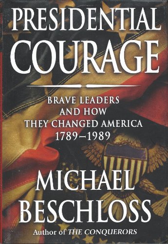 Presidential Courage: Brave Leaders and How They Changed America 1789-1989 - Click to Buy