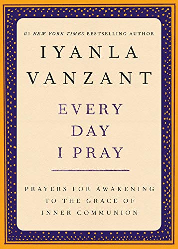 Every Day I Pray : Prayers for Awakening to the Grace of Inner Communion - Click to Buy
