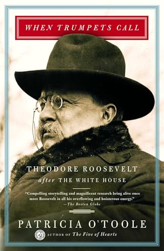 When Trumpets Call: Theodore Roosevelt After the White House - Click to Buy