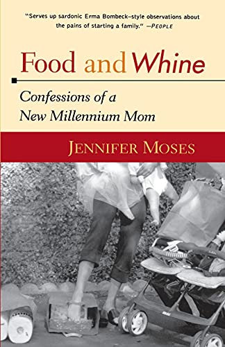 Food and Whine: Confessions of a New Millennium Mom - Click to Buy