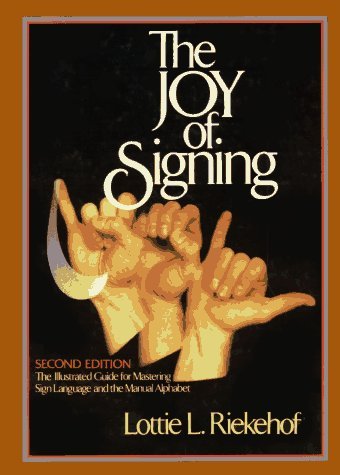Joy of Signing 2nd (second) Edition by Riekehof, Dr Lottie L. published by Gospel Publishing House,U.S. (2012) - Click to Buy