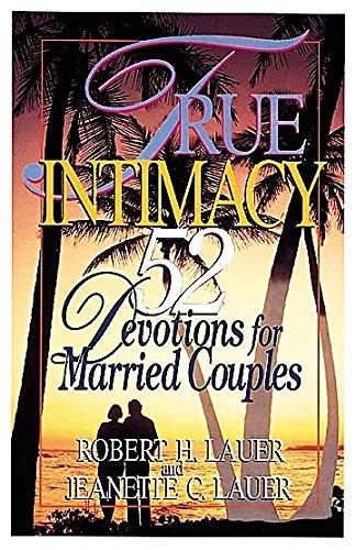 True Intimacy: 52 Devotions for Married Couples