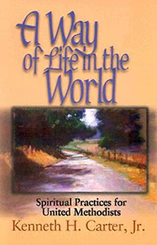 A Way of Life in the World: Spiritual Practices for United Methodists - Click to Buy