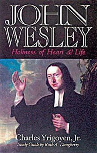 John Wesley: Holiness of Heart and Life - Click to Buy