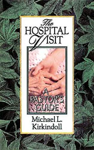 The Hospital Visit: A Pastor's Guide - Click to Buy