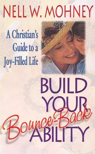 Build Your Bounce-Back Ability: A Christian's Guide to a Joy-Filled Life - Click to Buy