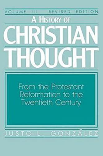 A History of Christian Thought, Vol. 3: From the Protestant Reformation to the Twentieth Century - Click to Buy