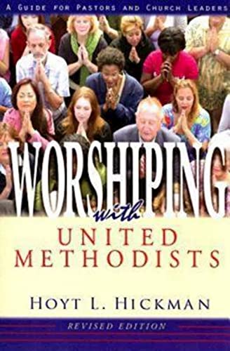 Worshiping with United Methodists Revised Edition: A Guide for Pastors and Church Leaders - Click to Buy