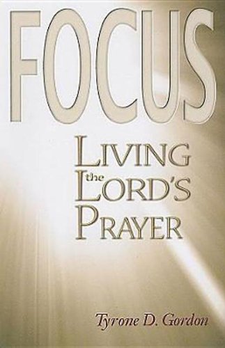 F.O.C.U.S.: Living the Lord's Prayer - Click to Buy