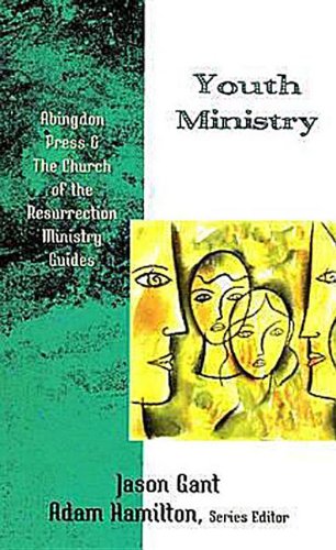 Youth Ministry (Abingdon Press & the Church of the Resurrection Ministry Guides) - Click to Buy