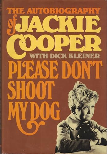 Please Don't Shoot My Dog: The Autobiography of Jackie Cooper - Click to Buy