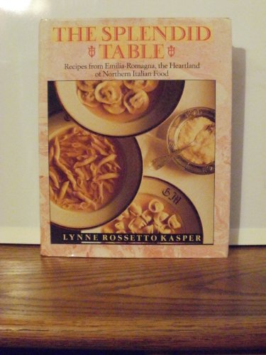 The Splendid Table: Recipes from Emilia-Romagna, the Heartland of Northern Italian Food - Click to Buy