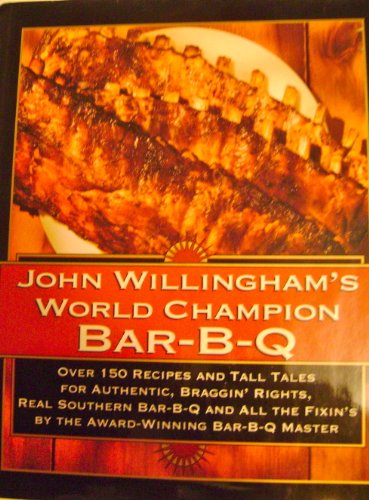 John Willingham's World Champion Bar-B-q: Over 150 Recipes And Tall Tales For Authentic... - Click to Buy
