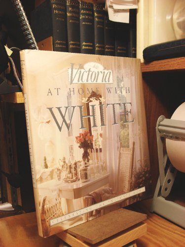 Victoria: At Home with White: Celebrating the Intimate Home - Click to Buy