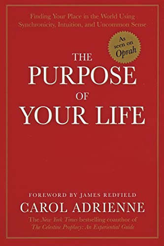 The Purpose of Your Life: Finding Your Place In The World Using Synchronicity, Intuition, And Uncommon Sense - Click to Buy