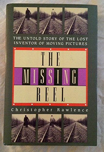 The Missing Reel: The Untold Story of the Lost Inventor of Moving Pictures - Click to Buy