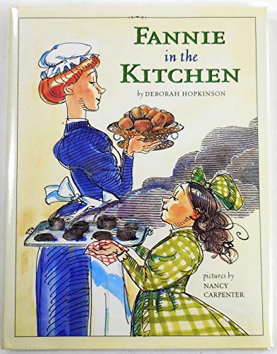 Fannie in the Kitchen : The Whole Story From Soup to Nuts of How Fannie Farmer Invented Recipes with Precise Measurements