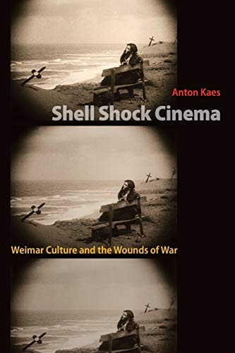 Shell Shock Cinema: Weimar Culture and the Wounds of War - Click to Buy
