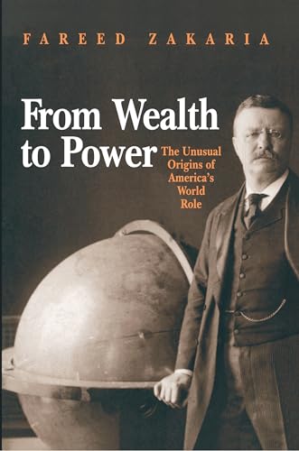 From Wealth to Power: The Unusual Origins of America's World Role - Click to Buy