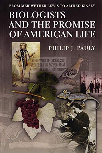 Biologists and the Promise of American Life: From Meriwether Lewis to Alfred Kinsey
