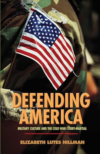 Defending America: Military Culture and the Cold War Court-Martial - Click to Buy