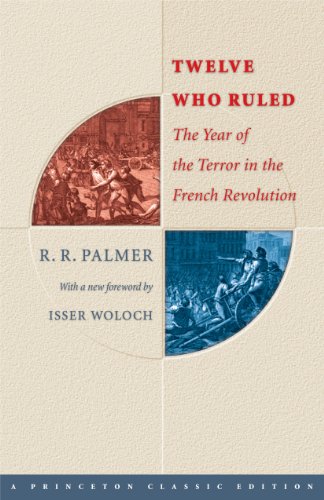 Twelve Who Ruled – The Year of Terror in the French Revolution (Princeton Classics) - Click to Buy