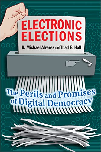 Electronic Elections: The Perils and Promises of Digital Democracy - Click to Buy