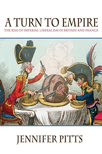 A Turn to Empire: The Rise of Imperial Liberalism in Britain and France - Click to Buy