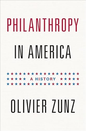 Philanthropy in America: A History (Politics and Society in Modern America)