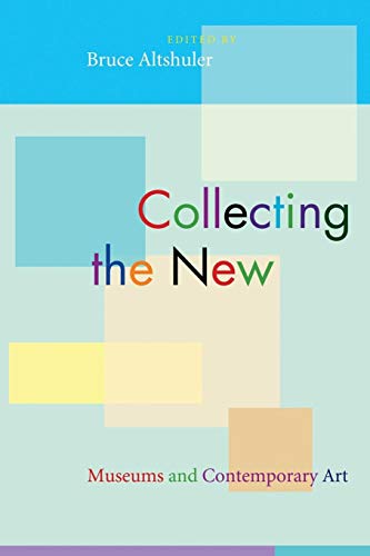Collecting the New: Museums and Contemporary Art - Click to Buy
