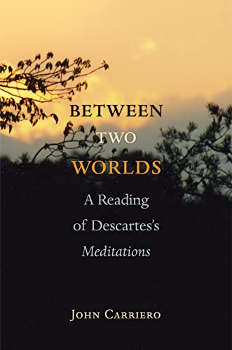 Between Two Worlds: A Reading of Descartes's Meditations - Click to Buy