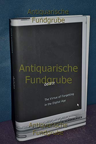 Delete: The Virtue of Forgetting in the Digital Age - Click to Buy