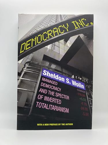 Democracy Incorporated: Managed Democracy and the Specter of Inverted Totalitarianism - Click to Buy