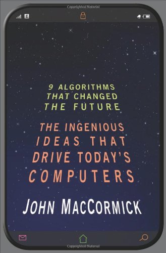 Nine Algorithms That Changed the Future: The Ingenious Ideas That Drive Today's Computers - Click to Buy