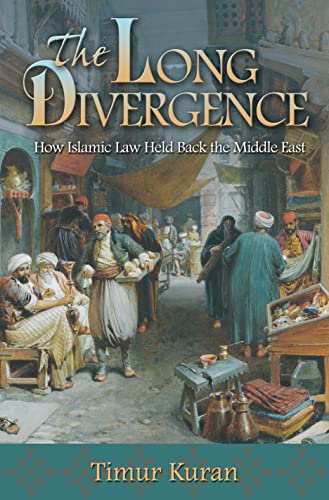 The Long Divergence: How Islamic Law Held Back the Middle East - Click to Buy