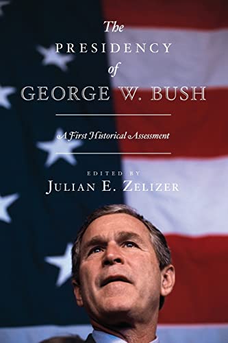 The Presidency of George W. Bush: A First Historical Assessment - Click to Buy