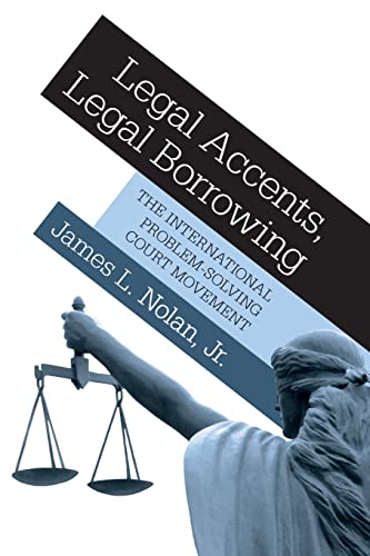 Legal Accents, Legal Borrowing: The International Problem-Solving Court Movement - Click to Buy