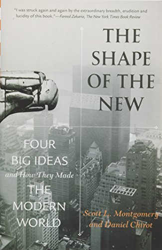 The Shape of the New - Four Big Ideas and How They Made the Modern World: Four Big Ideas and How They Made the Modern World - Click to Buy
