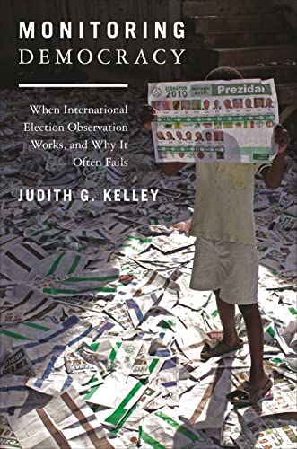 Monitoring Democracy: When International Election Observation Works, and Why It Often Fails - Click to Buy