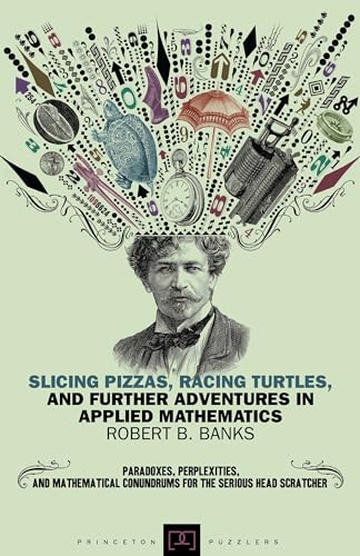 Slicing Pizzas, Racing Turtles, and Further Adventures in Applied Mathematics - Click to Buy