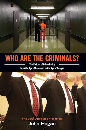 Who Are the Criminals?: The Politics of Crime Policy from the Age of Roosevelt to the Age of Reagan - Click to Buy