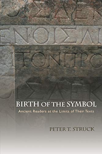 Birth of the Symbol: Ancient Readers at the Limits of Their Texts - Click to Buy