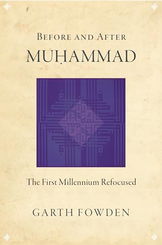 Before and After Muhammad: The First Millennium Refocused - Click to Buy