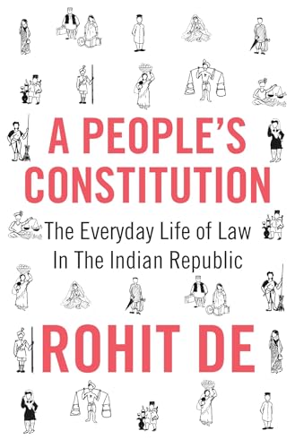 A People's Constitution: The Everyday Life of Law in the Indian Republic