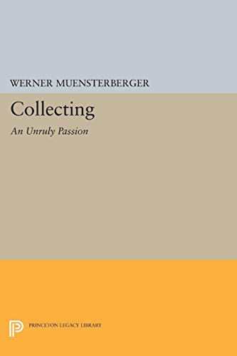 Collecting: An Unruly Passion: Psychological Perspectives (Princeton Legacy Library) - Click to Buy