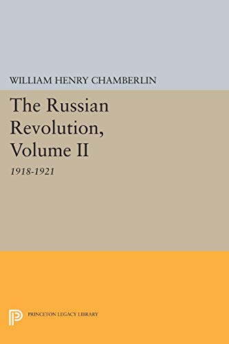 The Russian Revolution, Volume II: 1918-1921: From the Civil War to the Consolidation of Power (Princeton Legacy Library, 795) - Click to Buy